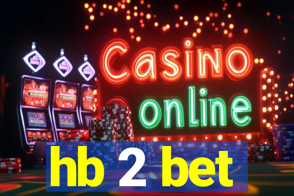 hb 2 bet
